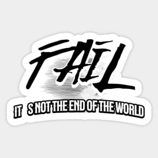 Fail, it´s not the end of the world Sticker